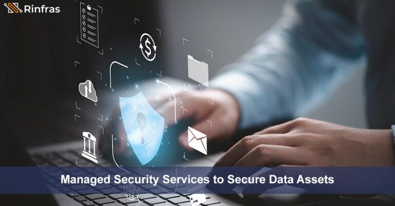 Managed Security Services to Secure Data Assets