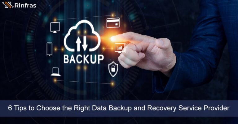 6 Tips to Choose the Right Data Backup and Recovery Service Provider